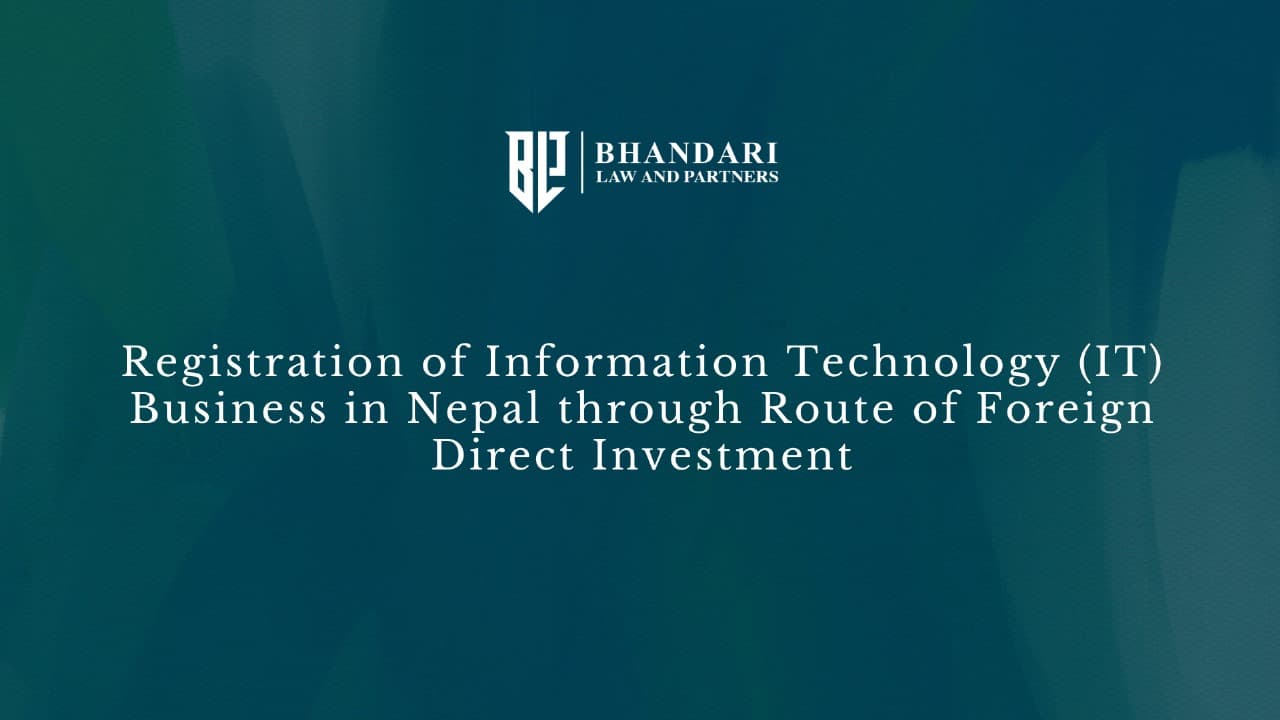 Registration of Information Technology Business in Nepal through the Route of Foreign Direct Investment