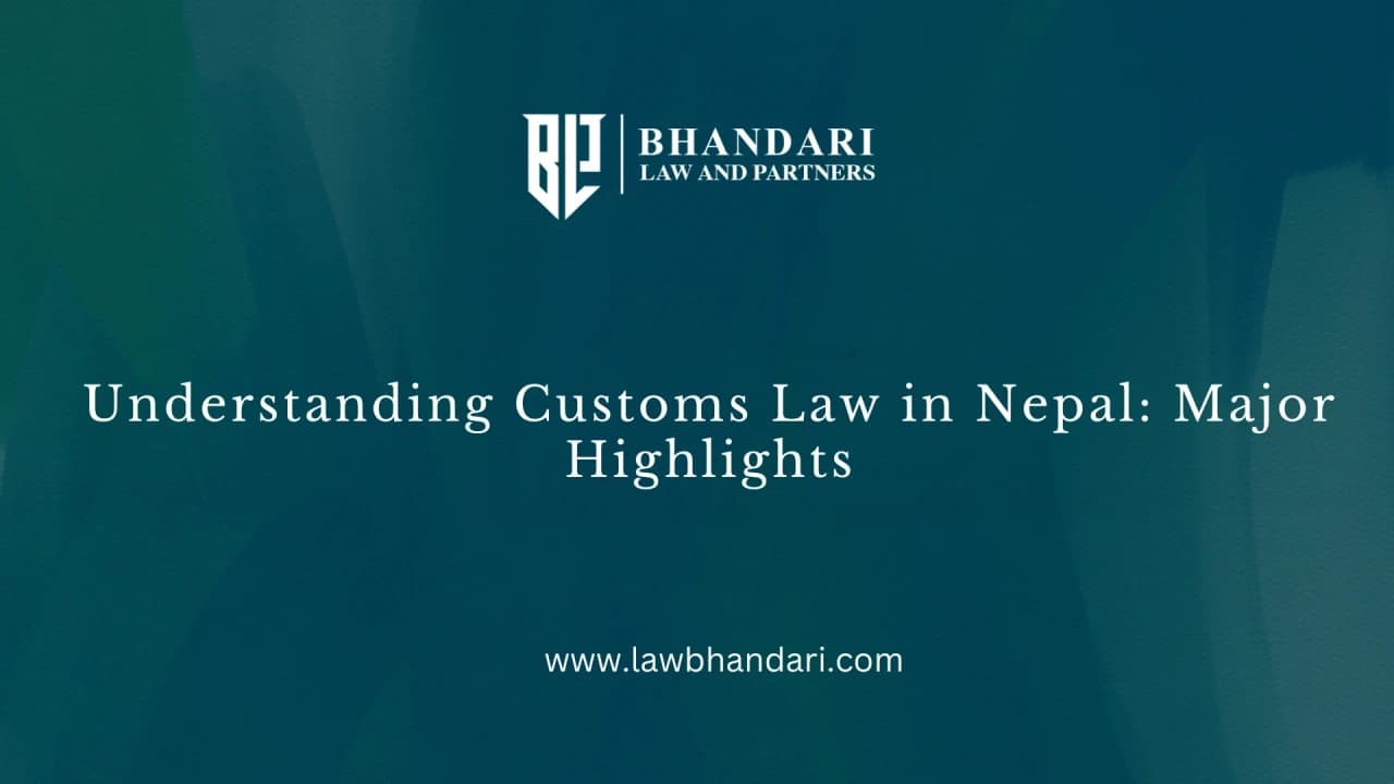 Understanding Customs Law in Nepal: Major Highlights